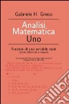 Analisi matematica uno. Funzioni di una variabile reale in occasione del 150° anniversario della nascita di Giuseppe Peano (1858-1932) libro