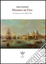 Discorso su Vico. Il sistema e la vita (1668-1744) libro