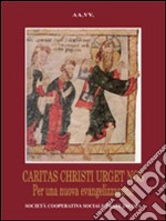 Caritas christi urget nos. Per una nuova evangelizzazione libro