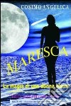 Maresca. La magia di una donna libera. «Nulla sarà più come prima» libro