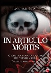 In articulo mortis. Ci sono luoghi dove la tua mente non vorrebbe andare. Dove non dovrebbe andare libro