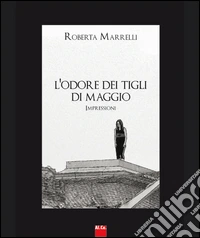 L'odore dei tigli di maggio. Impressioni