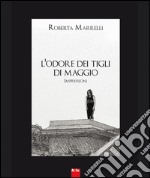 L'odore dei tigli di maggio. Impressioni libro