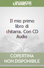 Il mio primo libro di chitarra. Con CD Audio libro