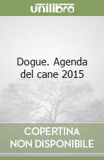 Dogue. Agenda del cane 2015 libro