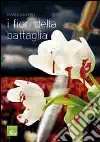 I fiori della battaglia libro