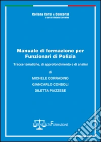 Manuale di formazione per funzionari di Polizia. Tracce tematiche, di approfondimento e di analisi