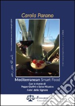 Mediterranean smart food. Con le ricette di Peppe Giuffrè e Salvo Nicastro. I vini delle signore