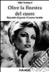 Oltre la finestra del cuore. Raccolta di poesie d'amore inedite libro