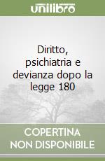 Diritto, psichiatria e devianza dopo la legge 180 libro