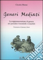 Generi mediati. La rappresentazione di genere nei periodici femminili e maschili libro