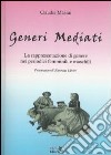 Generi mediati. La rappresentazione di genere nei periodici femminili e maschili libro