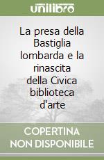 La presa della Bastiglia lombarda e la rinascita della Civica biblioteca d'arte libro