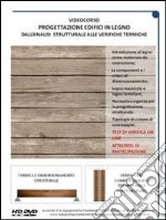 Progettazione edifici in legno. Dall'analisi strutturali alle verifiche termiche. DVD libro