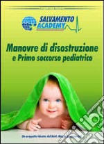 Manovre di disostruzione e primo soccorso pediatrico. Come salvare un bambino dal soffocamento libro