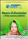 Manovre di disostruzione e primo soccorso pediatrico. Come salvare un bambino dal soffocamento libro