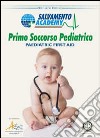 Primo soccorso pediatrico. Come prestare soccorso a un bambino libro di Ristori Riccardo