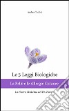 Le 5 leggi biologiche. La pelle e le allergie cutanee. La nuova medicina del Dr. Hamer libro