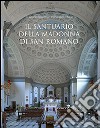 Il santuario della Madonna di San Romano. Itinerario storico artistico libro