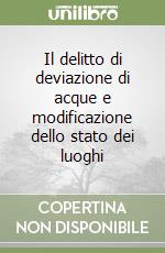 Il delitto di deviazione di acque e modificazione dello stato dei luoghi libro