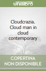 Cloudcrazia. Cloud man in cloud contemporary