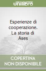 Esperienze di cooperazione. La storia di Ases libro