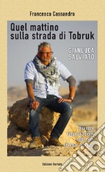 Quel mattino sulla strada di Tobruk libro