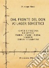 Dal fronte del Don ai lager sovietici. 42 mesi di prigionia nei campi di Tambov, Oranki, Suzdal, Vladimir, Odessa, S. Valentino libro di Bassi Giuseppe