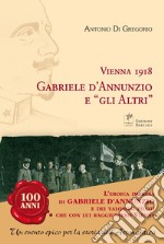 Vienna 1918. Gabriele D'Annunzio e «gli altri» libro