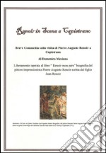 Renoir in scena a Capistrano. Breve commedia sulla visita di Pierre Auguste Renoir a Capistrano libro