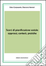 Scorci di pianificazione sociale: approcci, contesti, pratiche libro