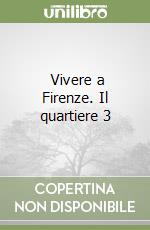 Vivere a Firenze. Il quartiere 3