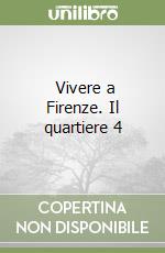 Vivere a Firenze. Il quartiere 4