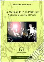 La morale è il potere. Nietzsche interprete di Paolo libro