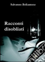 Racconti disobliati libro