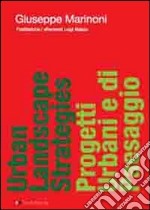 Urban landscape strategies-Progetti urbani e di paesaggio. Ediz. bilingue libro