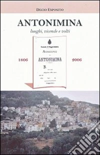 Antonimina. Luoghi, vicende e volti