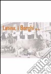 Latina, i Borghi. Vol. 1 libro