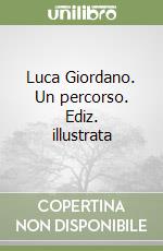 Luca Giordano. Un percorso. Ediz. illustrata