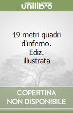 19 metri quadri d'inferno. Ediz. illustrata libro