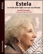 Estela. La morte di una figlia concepì una Abuela libro