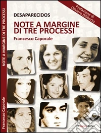 Desaparecidos. Note a margine di tre processi