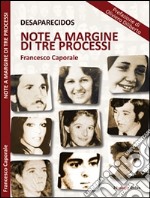 Desaparecidos. Note a margine di tre processi libro