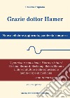 Grazie dottor Hamer. Nuova edizione aggiornata, pandemia compresa. Nuova ediz.. Vol. 1 libro