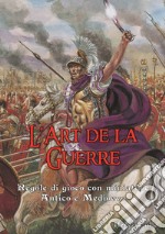 L'art de la guerre. Regole di gioco. Antico e Medioevo. Con miniature libro