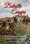 Bataille Empire. Regole di gioco con miniature per la Rivoluzione e l'Impero libro di Caille Hervé