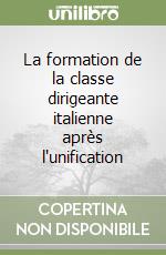 La formation de la classe dirigeante italienne après l'unification libro