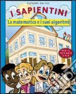 Matematica e i suoi algoritmi. Per le Scuole elementari (La) libro