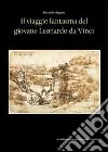 Il viaggio fantasma del giovane Leonardo da Vinci. Ediz. illustrata libro di Magnani Riccardo