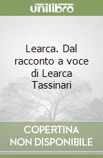 Learca. Dal racconto a voce di Learca Tassinari